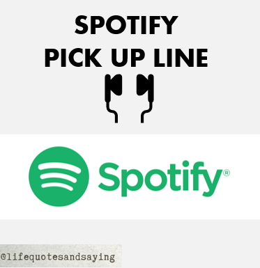 spotify pick up line
